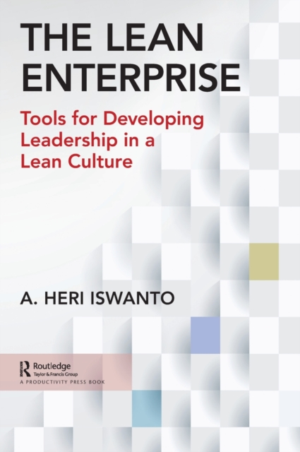 The Lean Enterprise : Tools for Developing Leadership in a Lean Culture, Hardback Book