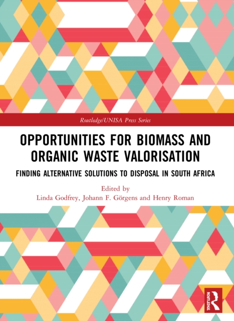Opportunities for Biomass and Organic Waste Valorisation : Finding Alternative Solutions to Disposal in South Africa, Paperback / softback Book