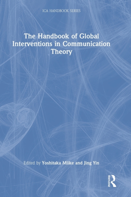 The Handbook of Global Interventions in Communication Theory, Hardback Book