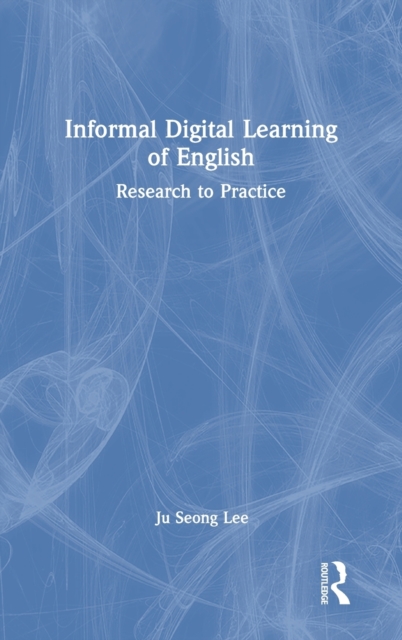 Informal Digital Learning of English : Research to Practice, Hardback Book