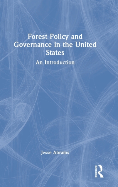 Forest Policy and Governance in the United States : An Introduction, Hardback Book