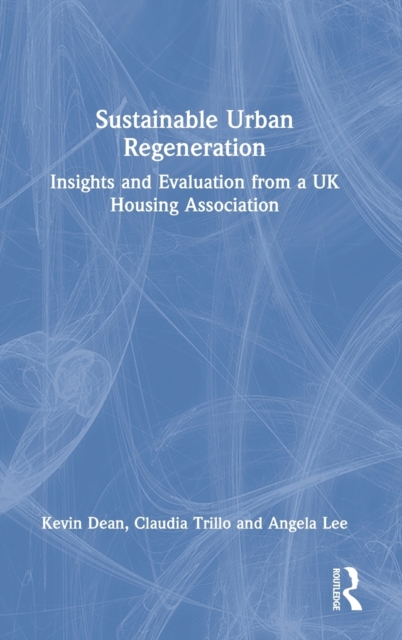 Sustainable Urban Regeneration : Insights and Evaluation from a UK Housing Association, Hardback Book