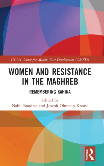 Women and Resistance in the Maghreb : Remembering Kahina, Hardback Book