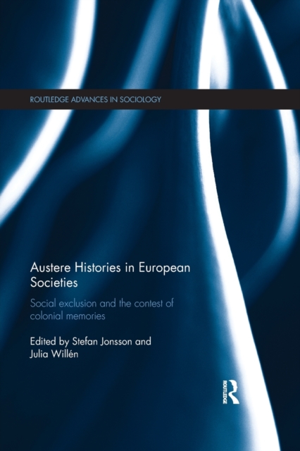 Austere Histories in European Societies : Social Exclusion and the Contest of Colonial Memories, Paperback / softback Book