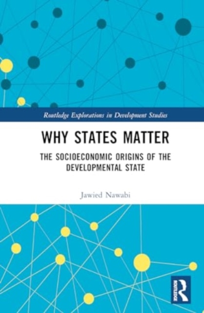 Why States Matter in Economic Development : The Socioeconomic Origins of Strong Institutions, Hardback Book