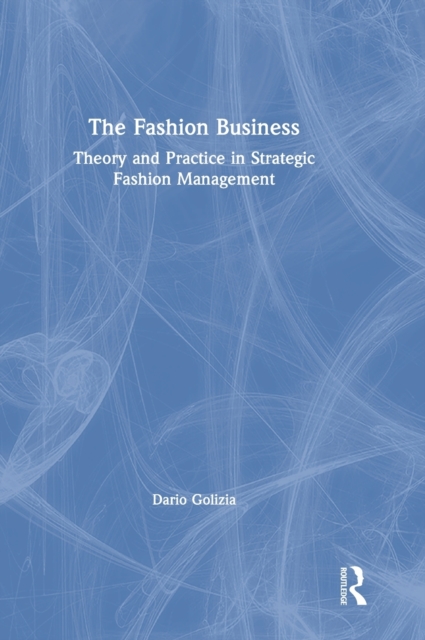 The Fashion Business : Theory and Practice in Strategic Fashion Management, Hardback Book