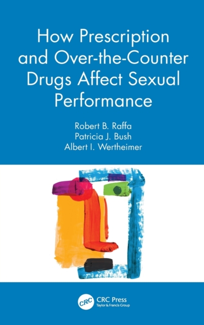 How Prescription and Over-the-Counter Drugs Affect Sexual Performance, Hardback Book