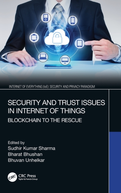 Security and Trust Issues in Internet of Things : Blockchain to the Rescue, Hardback Book
