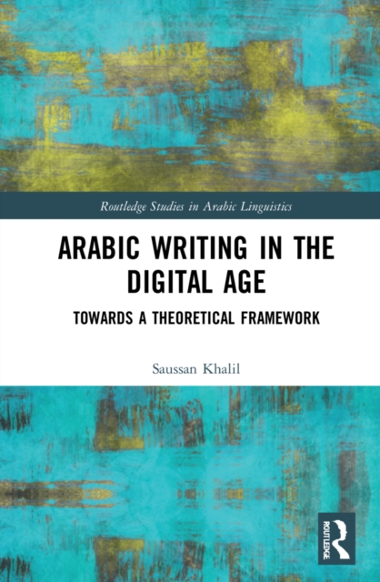 Arabic Writing in the Digital Age : Towards a Theoretical Framework, Hardback Book
