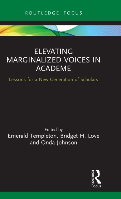 Elevating Marginalized Voices in Academe : Lessons for a New Generation of Scholars, Hardback Book