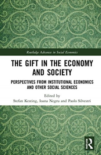 The Gift in the Economy and Society : Perspectives from Institutional Economics and Other Social Sciences, Hardback Book