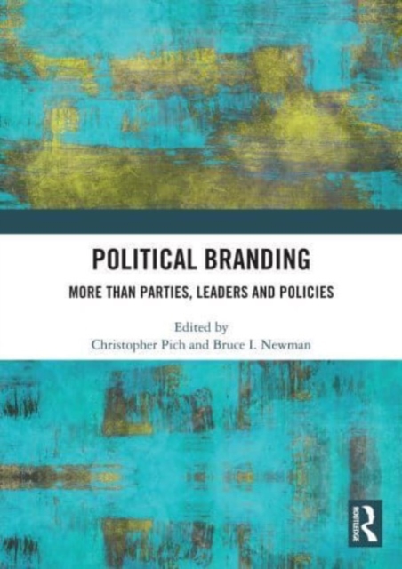 Political Branding : More Than Parties, Leaders and Policies, Paperback / softback Book