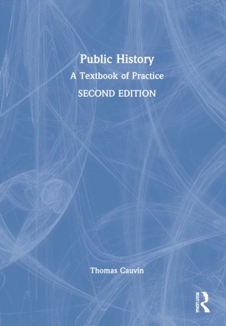 Public History : A Textbook of Practice, Hardback Book