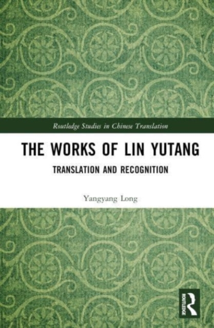 The Works of Lin Yutang : Translation and Recognition, Hardback Book
