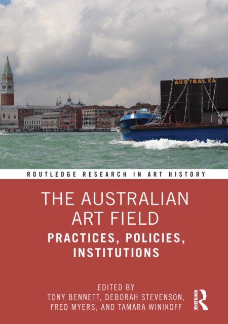 The Australian Art Field : Practices, Policies, Institutions, Paperback / softback Book