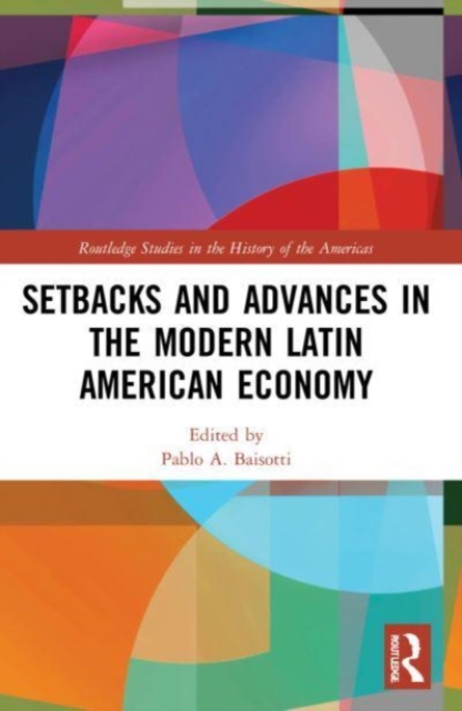 Setbacks and Advances in the Modern Latin American Economy, Paperback / softback Book
