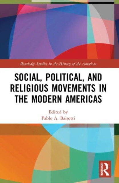 Social, Political, and Religious Movements in the Modern Americas, Paperback / softback Book