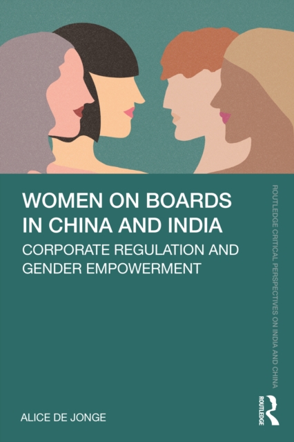 Women on Boards in China and India : Corporate Regulation and Gender Empowerment, Paperback / softback Book