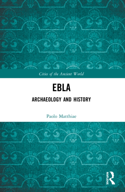 Ebla : Archaeology and History, Paperback / softback Book