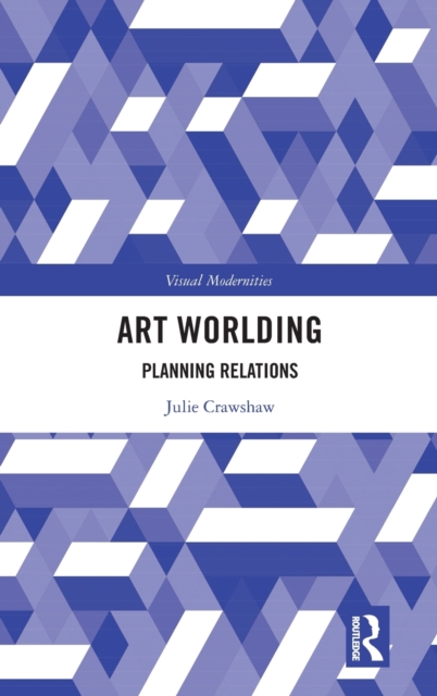Art Worlding : Planning Relations, Hardback Book