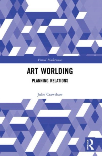 Art Worlding : Planning Relations, Paperback / softback Book