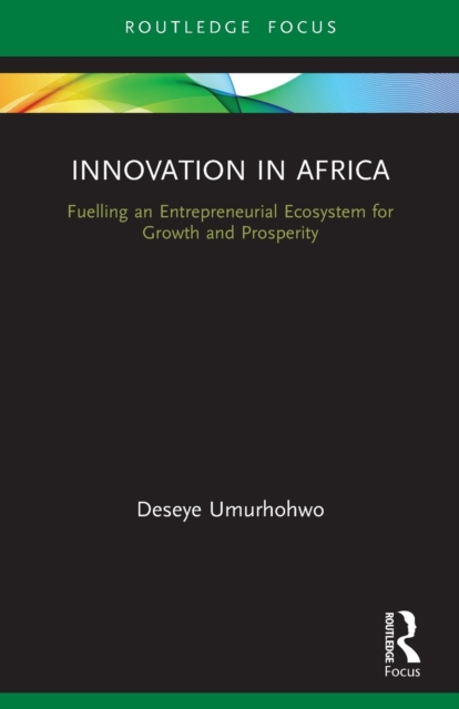 Innovation in Africa : Fuelling an Entrepreneurial Ecosystem for Growth and Prosperity, Paperback / softback Book