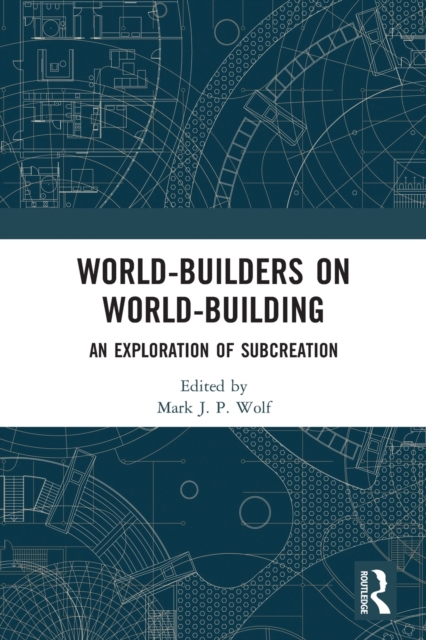 World-Builders on World-Building : An Exploration of Subcreation, Paperback / softback Book