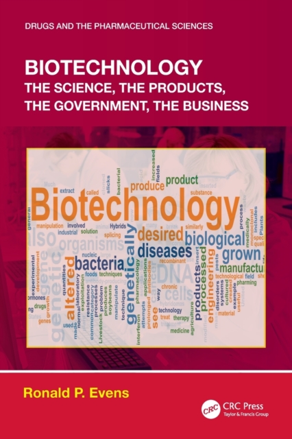 Biotechnology : the Science, the Products, the Government, the Business, Paperback / softback Book