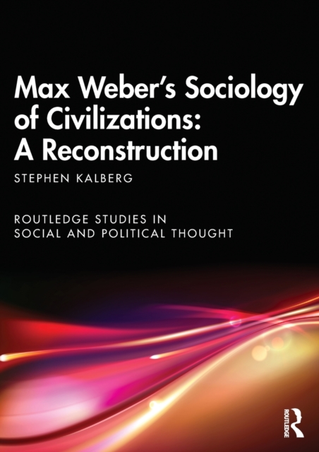 Max Weber's Sociology of Civilizations: A Reconstruction, Paperback / softback Book