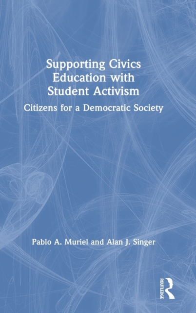 Supporting Civics Education with Student Activism : Citizens for a Democratic Society, Hardback Book