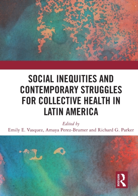 Social Inequities and Contemporary Struggles for Collective Health in Latin America, Paperback / softback Book