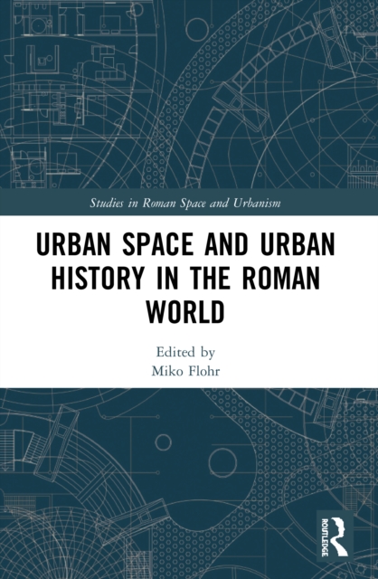 Urban Space and Urban History in the Roman World, Paperback / softback Book
