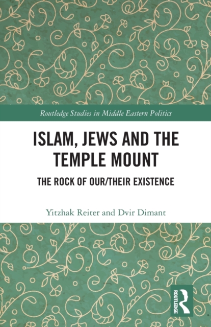 Islam, Jews and the Temple Mount : The Rock of Our/Their Existence, Paperback / softback Book