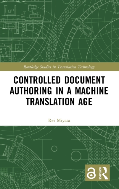 Controlled Document Authoring in a Machine Translation Age, Hardback Book