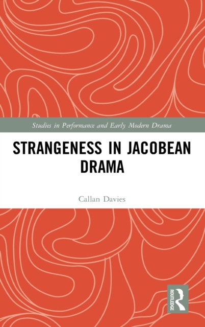 Strangeness in Jacobean Drama, Hardback Book