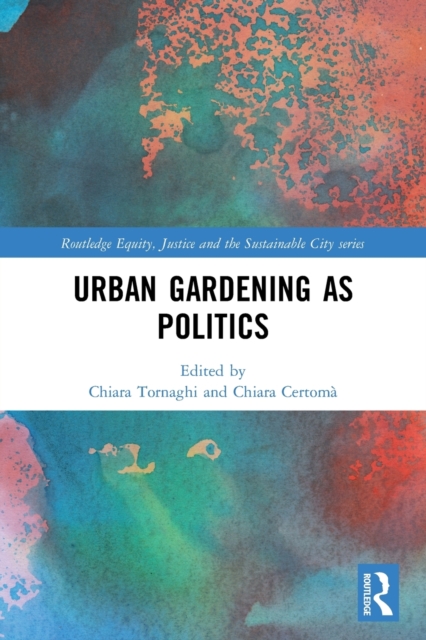 Urban Gardening as Politics, Paperback / softback Book