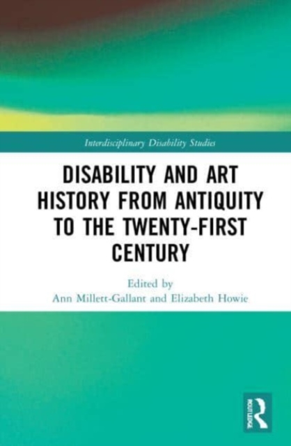 Disability and Art History from Antiquity to the Twenty-First Century, Paperback / softback Book
