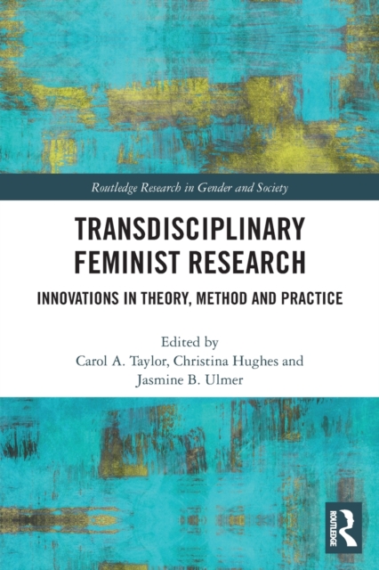 Transdisciplinary Feminist Research : Innovations in Theory, Method and Practice, Paperback / softback Book