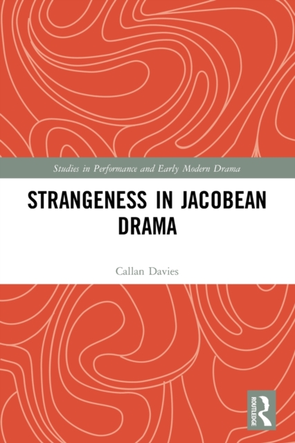 Strangeness in Jacobean Drama, Paperback / softback Book