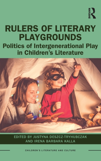Rulers of Literary Playgrounds : Politics of Intergenerational Play in Children’s Literature, Hardback Book