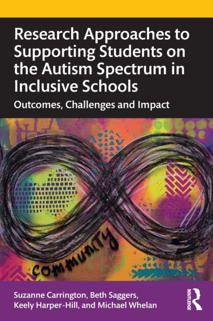 Research Approaches to Supporting Students on the Autism Spectrum in Inclusive Schools : Outcomes, Challenges and Impact, Paperback / softback Book