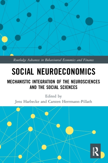 Social Neuroeconomics : Mechanistic Integration of the Neurosciences and the Social Sciences, Paperback / softback Book