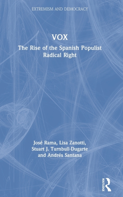 VOX : The Rise of the Spanish Populist Radical Right, Hardback Book