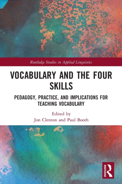 Vocabulary and the Four Skills : Pedagogy, Practice, and Implications for Teaching Vocabulary, Paperback / softback Book