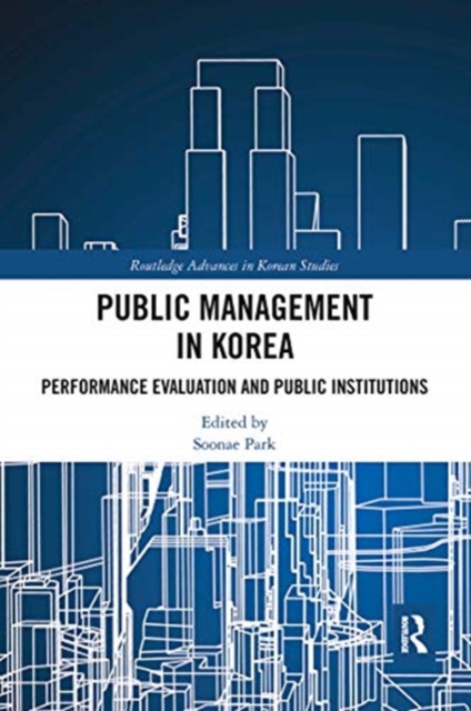 Public Management in Korea : Performance Evaluation and Public Institutions, Paperback / softback Book