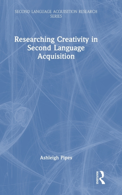 Researching Creativity in Second Language Acquisition, Hardback Book