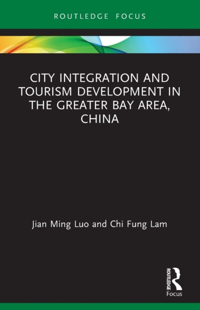 City Integration and Tourism Development in the Greater Bay Area, China, Paperback / softback Book