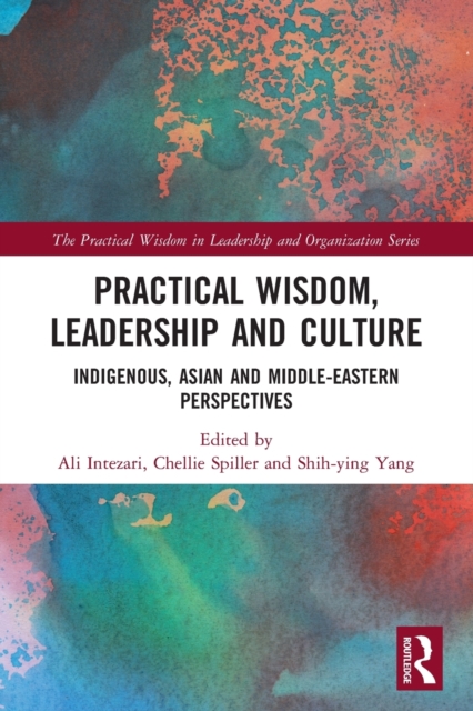 Practical Wisdom, Leadership and Culture : Indigenous, Asian and Middle-Eastern Perspectives, Paperback / softback Book