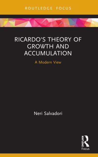 Ricardo's Theory of Growth and Accumulation : A Modern View, Paperback / softback Book