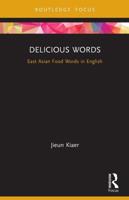 Delicious Words : East Asian Food Words in English, Paperback / softback Book
